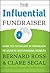 The Influential Fundraiser: Using the Psychology of Persuasion to Achieve Outstanding Results