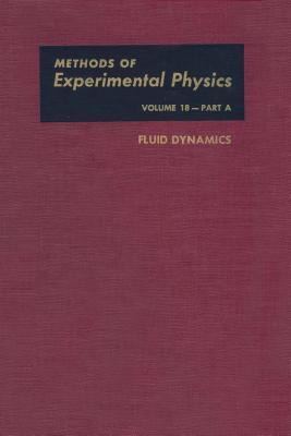 Methods of Experimental Physics, Volume 18A: Fluid Dynamics