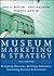 Museum Marketing and Strategy by Neil G. Kotler Museum Marketing and Strategy by Neil G. Kotler