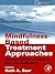 Mindfulness-Based Treatment Approaches: Clinician's Guide to Evidence Base and Applications