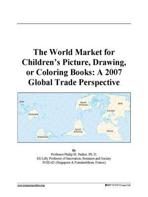 The World Market for Children’s Picture, Drawing, or Coloring Books: A 2007 Global Trade Perspective