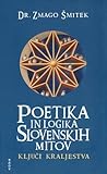 Poetika in logika slovenskih mitov : ključi kraljestva
