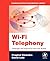 [Wi-Fi Telephony: Challenges and Solutions for Voice Over WLANs] (By: Praphul Chandra) [published: November, 2006]