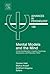 Advances in Psychology, Volume 138: Mental Models & the Mind: Current Developments in Cognitive Psychology, Neuroscience and Philosophy of Mind