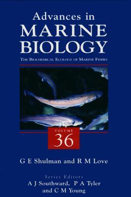 Advances in Marine Biology, Volume 36: The Biochemical Ecology of Marine Fishes