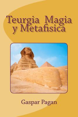 Teurgia Magia y Metafisica: Gaspar Pagan (Spanish Edition)