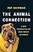 The Animal Connection: A New Perspective on What Makes Us Human