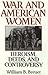 War and American Women: Heroism, Deeds, and Controversy