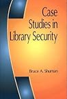 Case Studies in Library Security Case Studies in Library Security