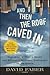 And Then the Roof Caved in: How Wall Street's Greed and Stupidity Brought Capitalism to Its Knees