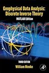 Geophysical Data Analysis: Discrete Inverse Theory Geophysical Data Analysis: Discrete Inverse Theory