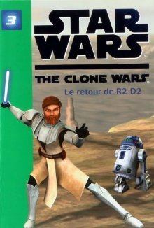 Star Wars The Clone Wars, Tome 3 : Le Retour De R2-D2