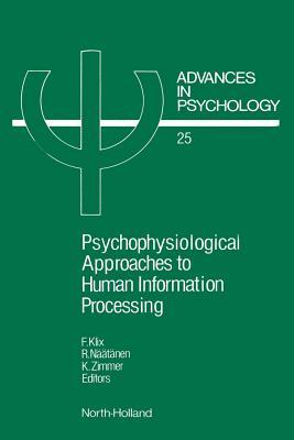 Advances in Psychology, Volume 25: Psychophysiological Approaches to Human Information Processing