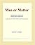 Man or Matter