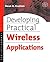 Developing Practical Wireless Applications