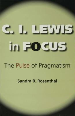 C.I. Lewis in Focus: The Pulse of Pragmatism