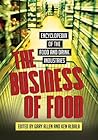 The Business of Food: Encyclopedia of the Food and Drink Industries The Business of Food: Encyclopedia of the Food and Drink Industries