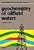 Developments in Petroleum Science, Volume 1: Geochemistry of Oilfield Waters