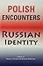 Polish Encounters, Russian Identity