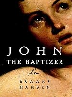 John The Baptizer A Novel
