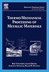 Thermo-Mechanical Processing of Metallic Materials