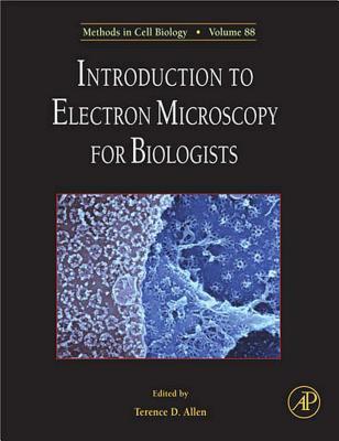 Methods in Cell Biology, Volume 88: Introduction to Electron Microscopy for Biologists