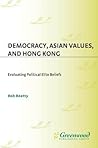 Democracy, Asian Values, and Hong Kong: Evaluating Political Elite Beliefs