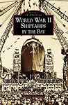 World War II Shipyards by the Bay (Images of America: California)