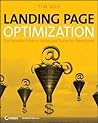Landing Page Optimization: The Definitive Guide to Testing and Tuning for Conversions Landing Page Optimization: The Definitive Guide to Testing and Tuning for Conversions