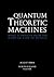 Quantum Theoretic Machines:...