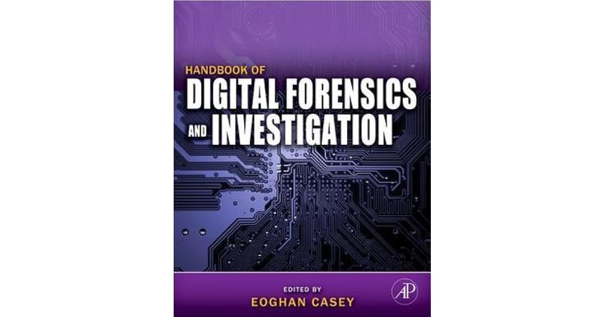 Handbook of Digital Forensics and Investigation by Eoghan Casey