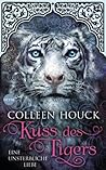 Kuss des Tigers - Eine unsterbliche Liebe by Colleen Houck