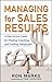 Managing for Sales Results: A Fast-Action Guide for Finding, Coaching, and Leading Salespeople