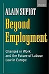 Beyond Employment: Changes in Work and the Future of Labour Law in Europe