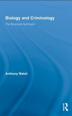 Biology and Criminology: The Biosocial Synthesis (ebook)