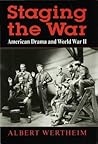 Staging the War: American Drama and World War II Staging the War: American Drama and World War II