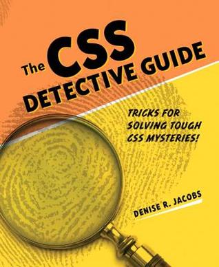 The CSS Detective Guide: Tricks for Solving Tough CSS Mysteries (Paperback)