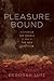 Pleasure Bound: Victorian Sex Rebels and the New Eroticism