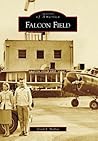 Falcon Field (Images of America: Arizona)