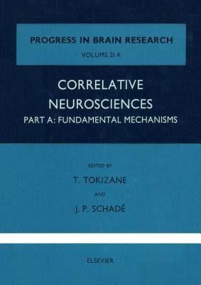 Progress in Brain Research, Volume 21, Part A: Correlative Neurosciences: Fundamental Mechanisms