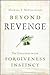 Beyond Revenge: The Evolution of the Forgiveness Instinct