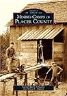 Mining Camps of Placer County (Images of America: California)
