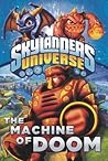 Skylanders Universe: The Machine of Doom (The Mask of Power, #2)