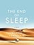 The End of Sleep: A Novel
