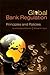 Global Bank Regulation: Principles and Policies: Principles and Policies