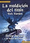 La maldición del titán by Rick Riordan