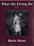 What the Living Do by Marie Howe