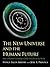 The New Universe and the Human Future: How a Shared Cosmology Could Transform the World (The Terry Lectures Series)