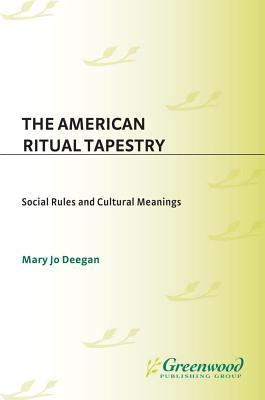 The American Ritual Tapestry: Social Rules and Cultural Meanings (Kindle Edition)