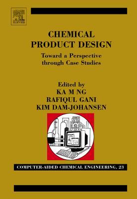 Chemical Product Design: Towards a Perspective Through Case Studies: Towards a Perspective Through Case Studies (Kindle Edition)